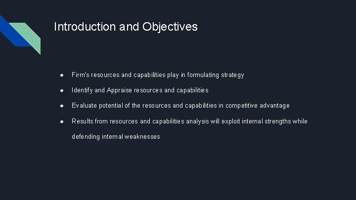 Introduction and Objectives ● Firm’s resources and capabilities play in formulating strategy ● Identify