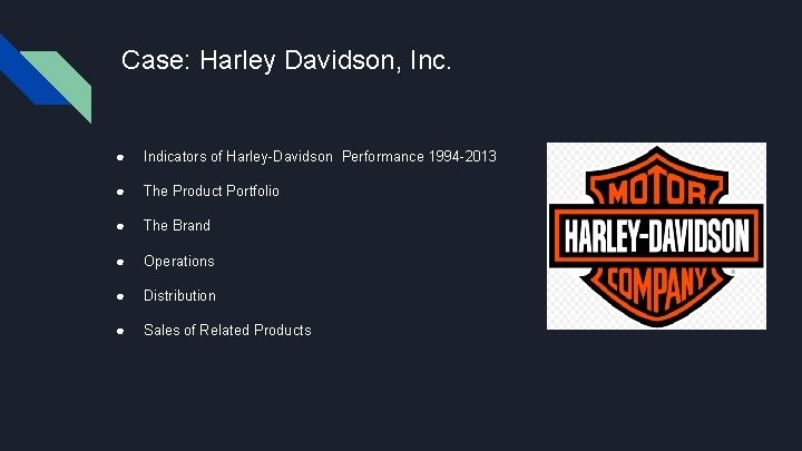 Case: Harley Davidson, Inc. ● Indicators of Harley-Davidson Performance 1994 -2013 ● The Product