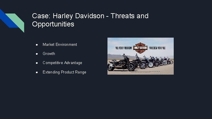 Case: Harley Davidson - Threats and Opportunities ● Market Environment ● Growth ● Competitive