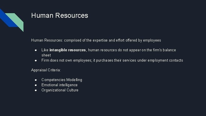 Human Resources: comprised of the expertise and effort offered by employees ● ● Like