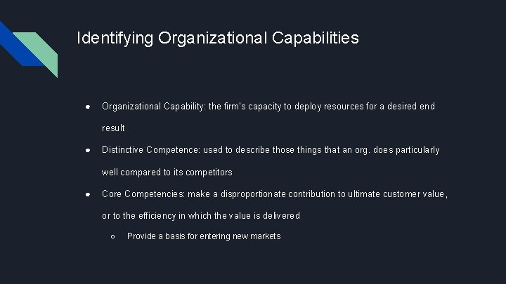 Identifying Organizational Capabilities ● Organizational Capability: the firm’s capacity to deploy resources for a