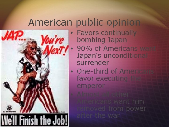 American public opinion s Favors continually bombing Japan s 90% of Americans want Japan's