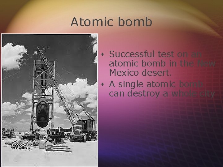 Atomic bomb s Successful test on an atomic bomb in the New Mexico desert.
