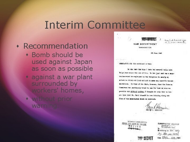 Interim Committee s Recommendation s Bomb should be used against Japan as soon as