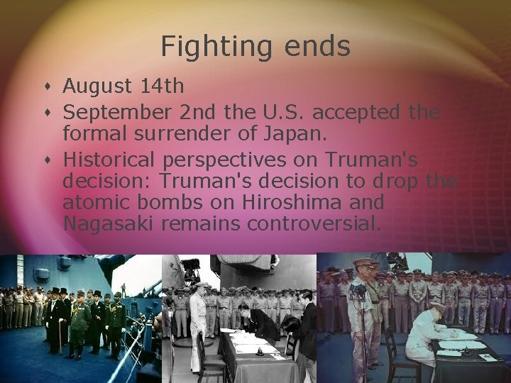 Fighting ends s August 14 th s September 2 nd the U. S. accepted