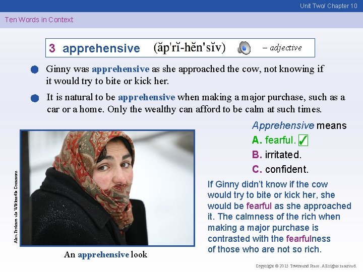 Unit Two/ Chapter 10 Ten Words in Context 3 apprehensive – adjective Ginny was