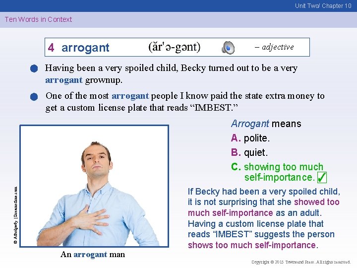 Unit Two/ Chapter 10 Ten Words in Context 4 arrogant – adjective Having been