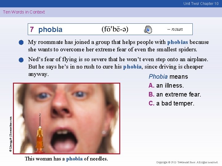 Unit Two/ Chapter 10 Ten Words in Context 7 phobia – noun My roommate
