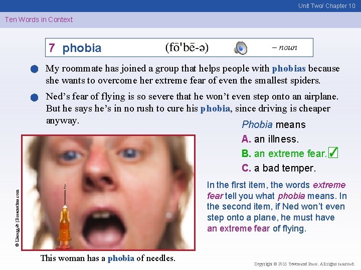 Unit Two/ Chapter 10 Ten Words in Context 7 phobia – noun My roommate