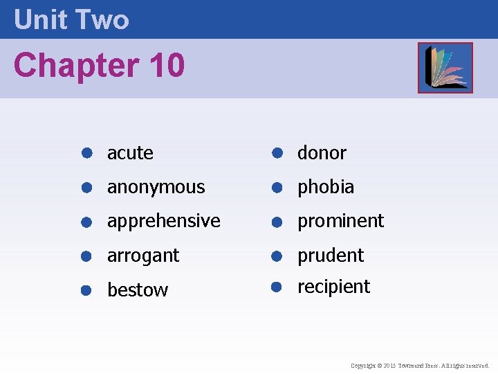 Unit Two Chapter 10 acute donor anonymous phobia apprehensive prominent arrogant prudent bestow recipient