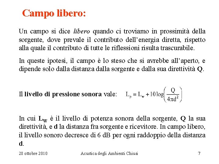 Campo libero: Un campo si dice libero quando ci troviamo in prossimità della sorgente,