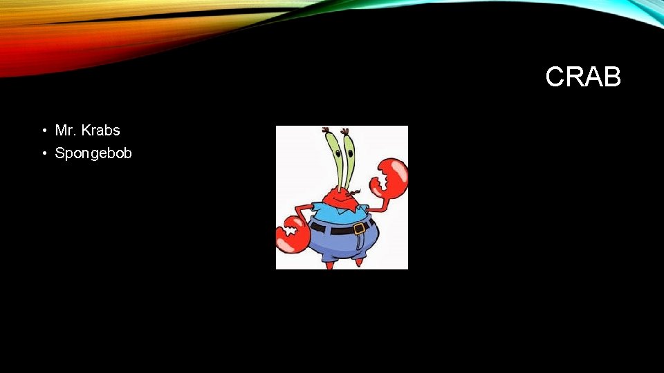 CRAB • Mr. Krabs • Spongebob 