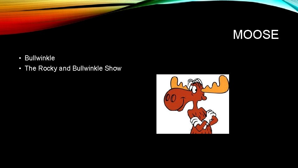 MOOSE • Bullwinkle • The Rocky and Bullwinkle Show 