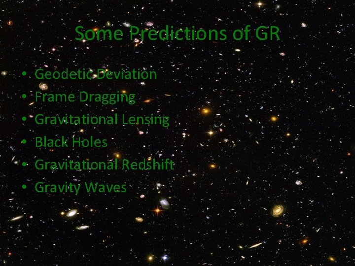 Some Predictions of GR • • • Geodetic Deviation Frame Dragging Gravitational Lensing Black