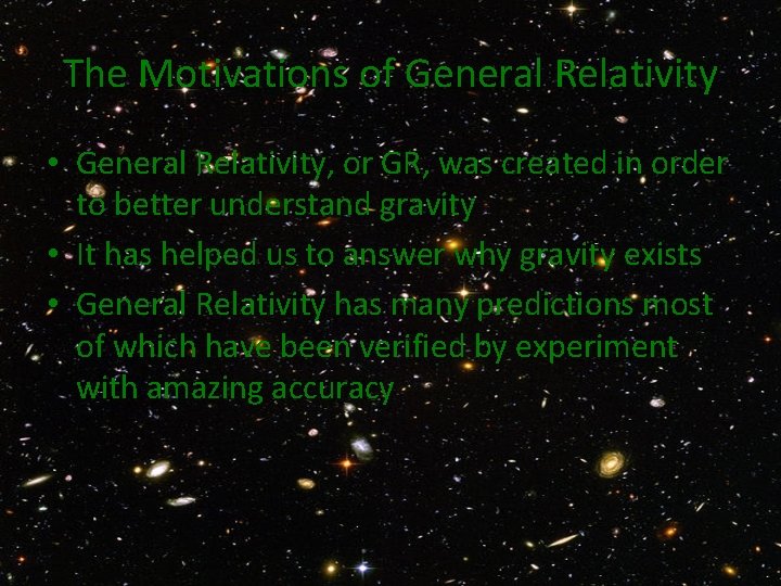 The Motivations of General Relativity • General Relativity, or GR, was created in order