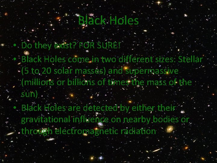 Black Holes • Do they exist? FOR SURE! • Black Holes come in two