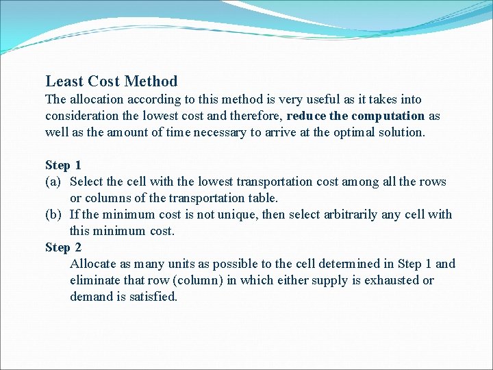 Least Cost Method The allocation according to this method is very useful as it