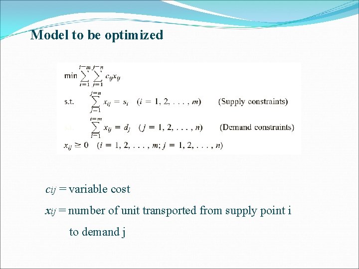 Model to be optimized cij = variable cost xij = number of unit transported