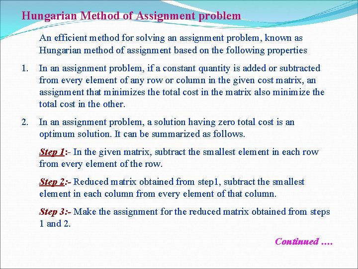 Hungarian Method of Assignment problem An efficient method for solving an assignment problem, known