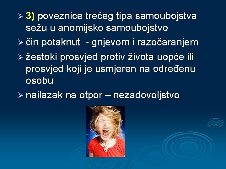 Ø 3) poveznice trećeg tipa samoubojstva sežu u anomijsko samoubojstvo Ø čin potaknut -