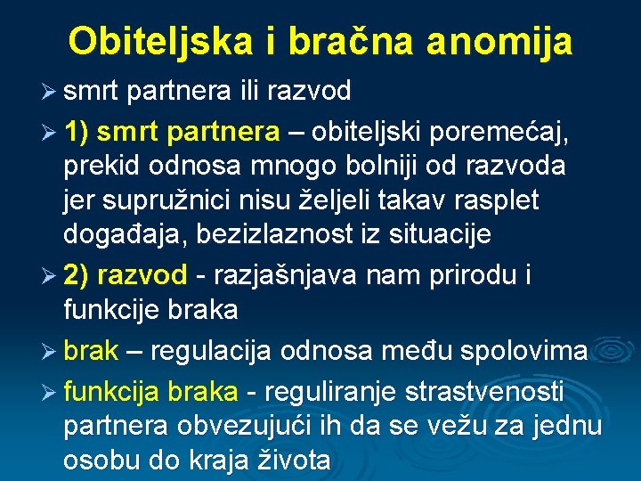 Obiteljska i bračna anomija Ø smrt partnera ili razvod Ø 1) smrt partnera –