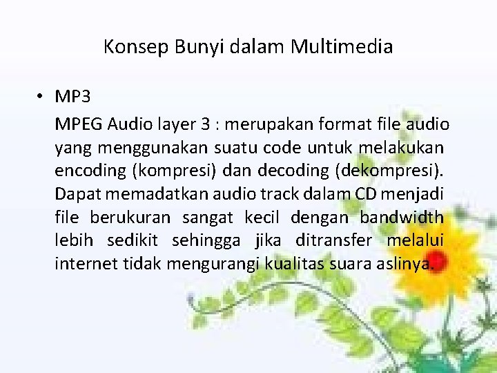 Konsep Bunyi dalam Multimedia • MP 3 MPEG Audio layer 3 : merupakan format
