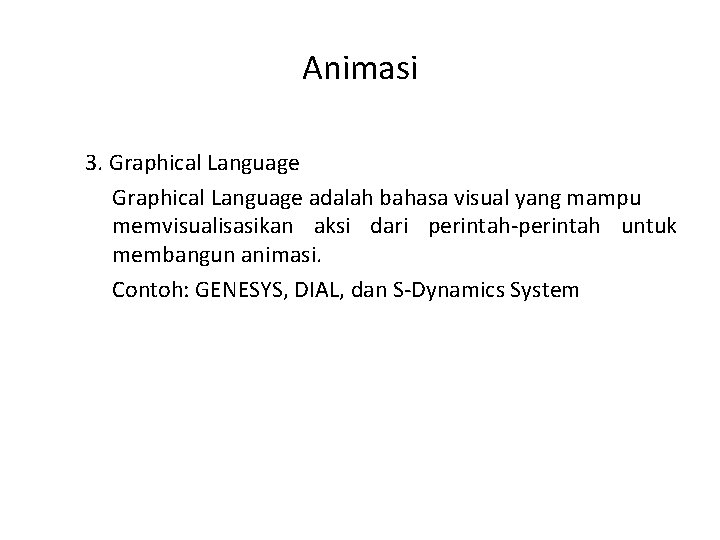 Animasi 3. Graphical Language adalah bahasa visual yang mampu memvisualisasikan aksi dari perintah-perintah untuk