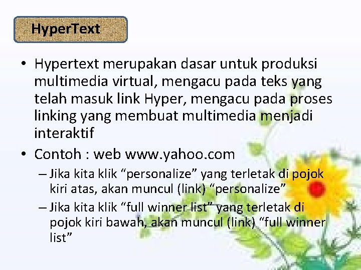 Hyper. Text • Hypertext merupakan dasar untuk produksi multimedia virtual, mengacu pada teks yang