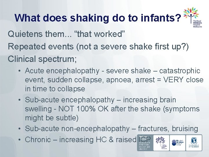 What does shaking do to infants? Quietens them. . . “that worked” Repeated events