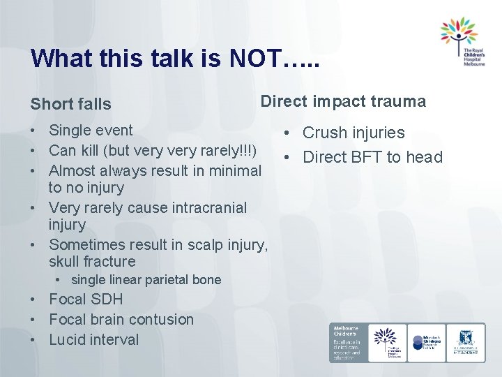 What this talk is NOT…. . Short falls Direct impact trauma • Single event