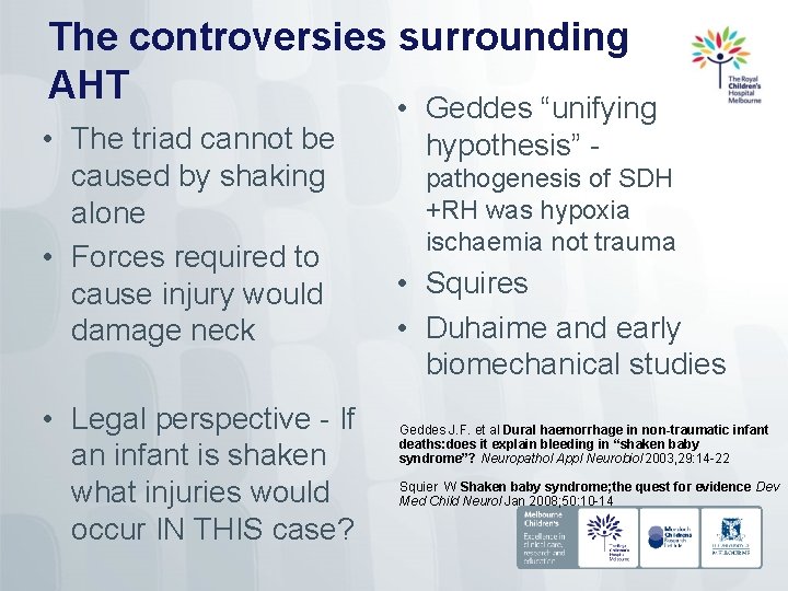 The controversies surrounding AHT • The triad cannot be caused by shaking alone •