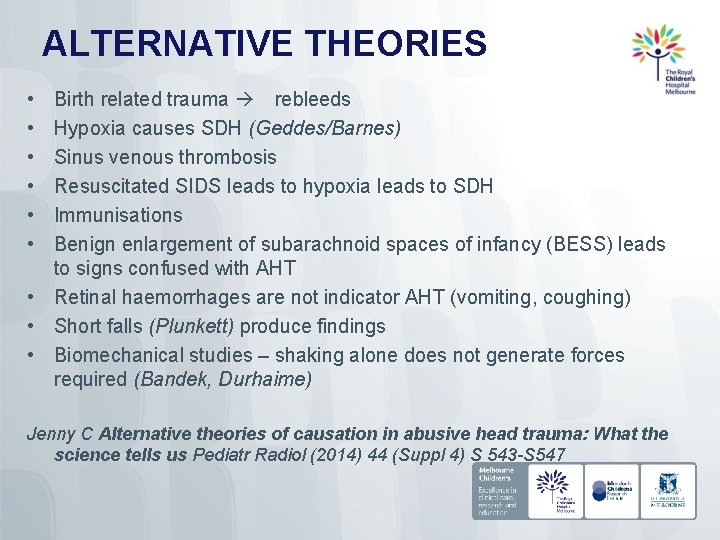 ALTERNATIVE THEORIES • • • Birth related trauma rebleeds Hypoxia causes SDH (Geddes/Barnes) Sinus