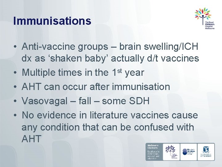 Immunisations • Anti-vaccine groups – brain swelling/ICH dx as ‘shaken baby’ actually d/t vaccines