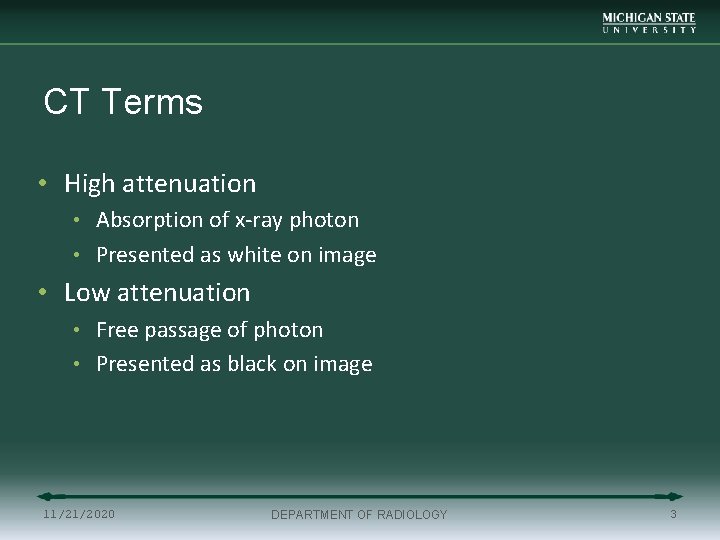 CT Terms • High attenuation • Absorption of x-ray photon • Presented as white