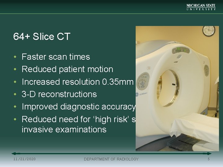 64+ Slice CT • • • Faster scan times Reduced patient motion Increased resolution