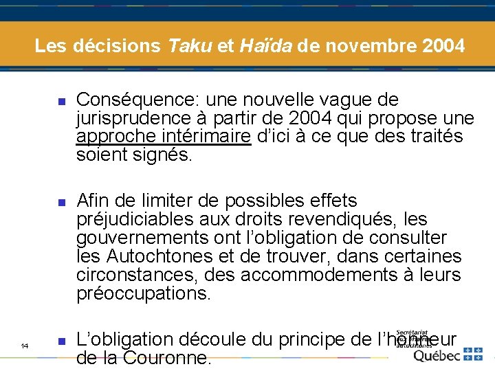 Les décisions Taku et Haïda de novembre 2004 n n 14 n Conséquence: une
