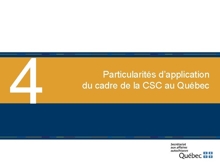 4 Particularités d’application du cadre de la CSC au Québec 