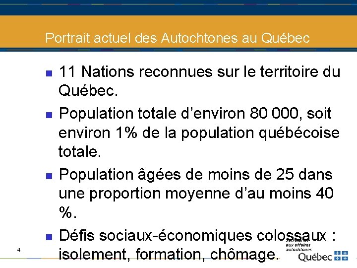 Portrait actuel des Autochtones au Québec n n 4 11 Nations reconnues sur le