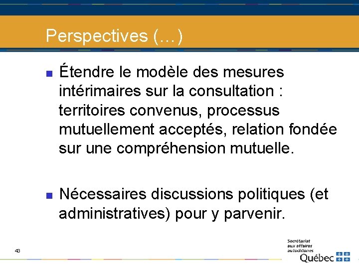 Perspectives (…) n n 43 Étendre le modèle des mesures intérimaires sur la consultation