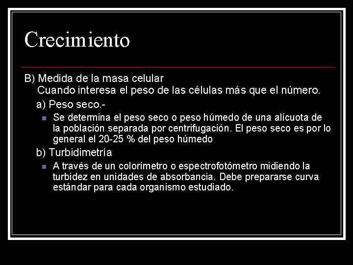 Crecimiento B) Medida de la masa celular Cuando interesa el peso de las células