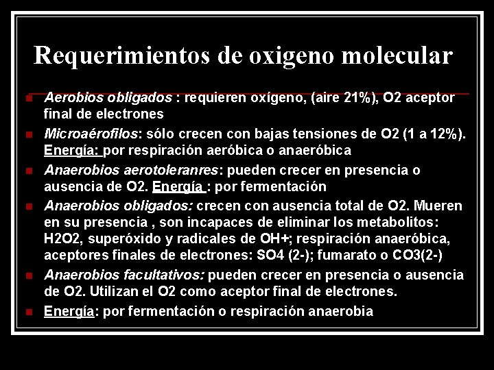 Requerimientos de oxigeno molecular n n n Aerobios obligados : requieren oxígeno, (aire 21%),