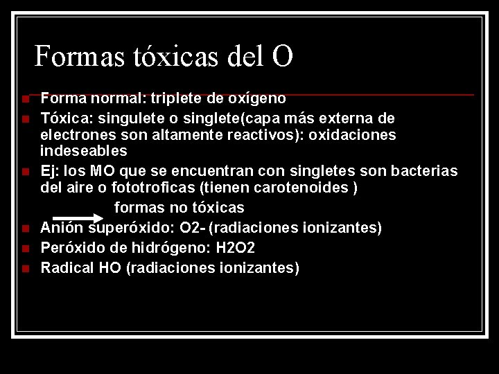 Formas tóxicas del O Forma normal: triplete de oxígeno n Tóxica: singulete o singlete(capa