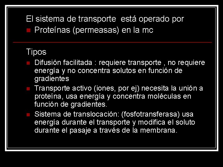 El sistema de transporte está operado por n Proteínas (permeasas) en la mc Tipos