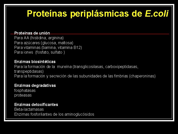 Proteínas periplásmicas de E. coli Proteínas de unión Para AA (histidina, arginina) Para azúcares