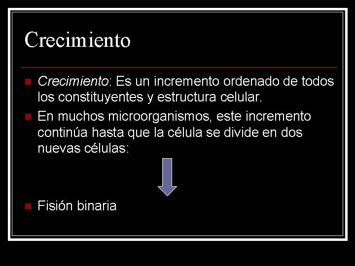 Crecimiento n Crecimiento: Es un incremento ordenado de todos los constituyentes y estructura celular.