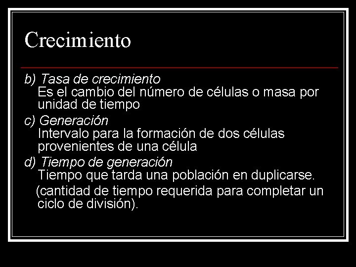 Crecimiento b) Tasa de crecimiento Es el cambio del número de células o masa