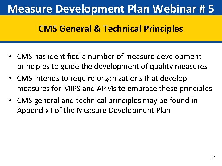 Measure Development Plan Webinar # 5 CMS General & Technical Principles • CMS has