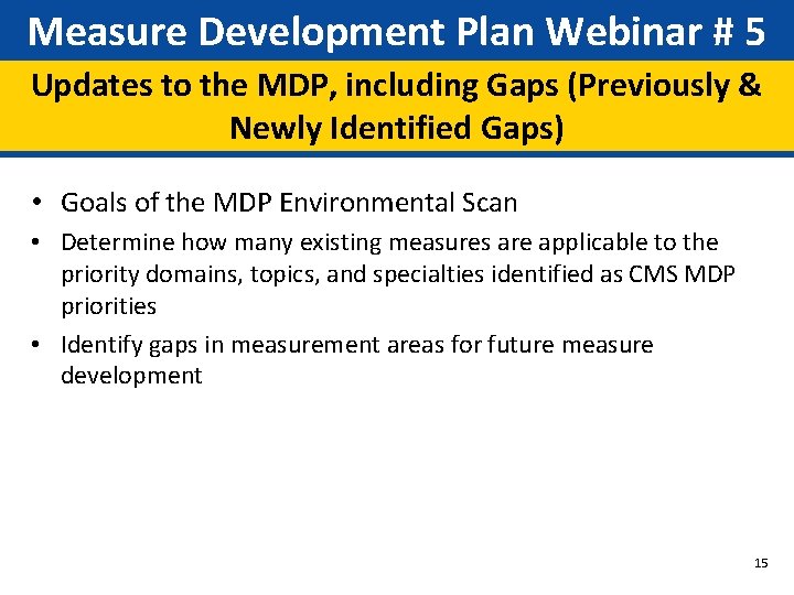 Measure Development Plan Webinar # 5 Updates to the MDP, including Gaps (Previously &