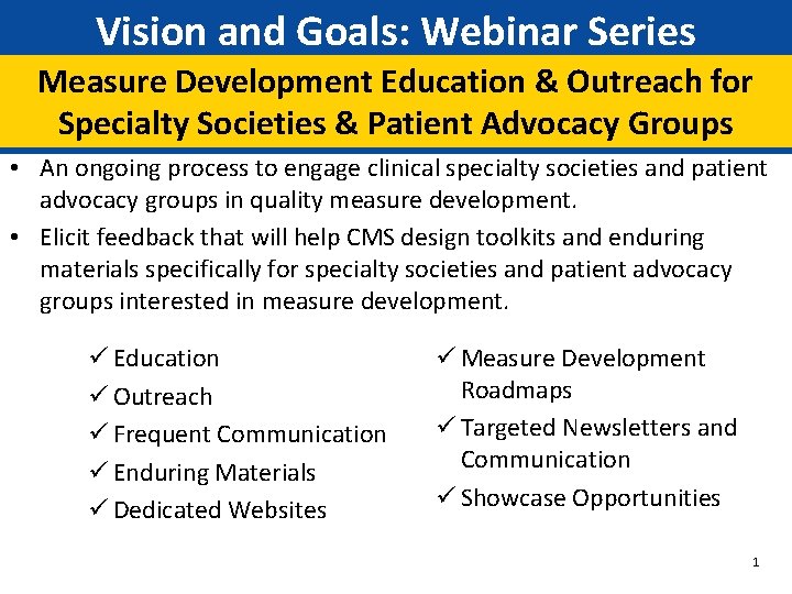 Vision and Goals: Webinar Series Measure Development Education & Outreach for Specialty Societies &