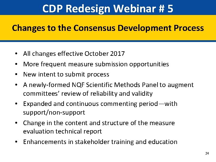 CDP Redesign Webinar # 5 Changes to the Consensus Development Process All changes effective